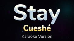 Karaoke || STAY - Cueshé (HQ KARAOKE VERSION with lyrics) || Bowen Music