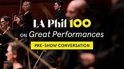 LA Phil 100 on Great Performances | Pre-Concert Conversation