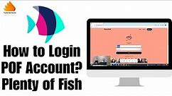How to Login POF Account? Plenty of Fish
