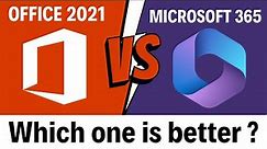 Office 2021 vs Microsoft 365 : Which one is better ?