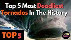 The Top 5 Most Devastating Tornadoes in History: A Shocking Look at Nature's Fury