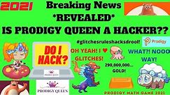 PRODIGY 2021 | Breaking News *REVEALED* : IS PRODIGY QUEEN A HACKER? | Do I HACK PRODIGY Math Game?