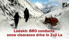 Ladakh: BRO conducts snow clearance drive in Zoji La