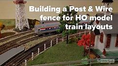 Building a Post & Wire Fence for HO Model Trains