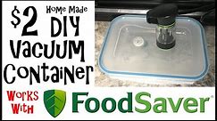 DIY Vacuum container. Works with FoodSaver