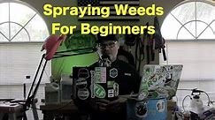 How to Spray Weeds | Beginner Weed Spraying Tips