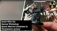 Build With Us: Space Marine Librarian in Terminator Armor