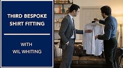 Third Bespoke Shirt Fitting With Wil Whiting | Kirby Allison