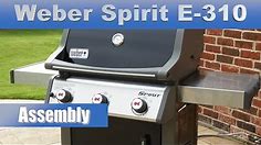 How to assemble Weber Spirit E-310 Gas Grill