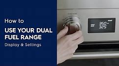How to Use Your Dual Fuel Range: Display & Settings