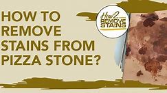 How to remove stains from a pizza stone [ Detailed Answer ]