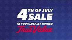 True Value - Shop the 4th of July Sale at your...