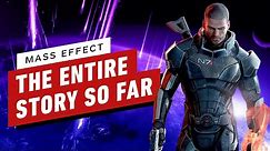 Mass Effect: The ENTIRE Story So Far