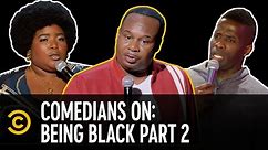 “My Blackness is Constantly Under Investigation” - Comedians on Being Black: Part Two