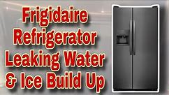 How to Fix Frigidaire Refrigerator Ice Build up on Freezer Floor | Leaking Water | Model FFSS2615TD0
