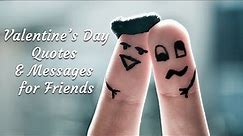 Valentine’s Day Quotes & Messages for Friends