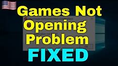 How to Fix Games Not Opening Windows 11
