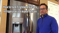 Dad Turns Off/On Frigidaire Gallery Refrigerator Ice Maker