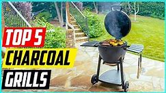 5 Best Charcoal Grills for 2024
