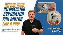 How To Replace: Frigidaire/Electrolux Refrigerator Evaporator Fan Motor 242077705