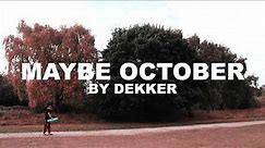 Dekker - Maybe October (Official Video)