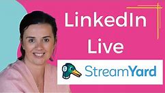 LinkedIn Live Video Streaming : how to use Streamyard