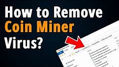 How to Remove Coin Miner Virus? [ Trojan:Win32/CoinMiner ]