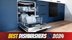 Best Dishwashers 2024: Sparkling Clean Dishes, Guaranteed!