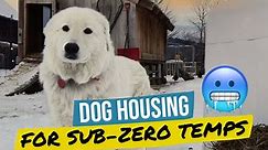 Our Dog Housing For Sub-Zero Temperatures!