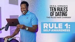 Dr.R.A. Vernon’s 10 Rules of Dating // Rule 1: Self-Awareness