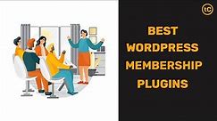Best WordPress Membership Plugins To Create a Membership website .