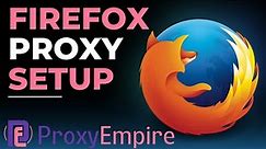 The Ultimate Firefox Proxy Tutorial | How To Use Proxies In Mozilla Firefox | How To Use FoxyProxy