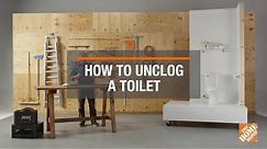 How to Unclog a Toilet | The Home Depot