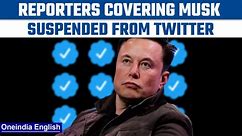 Twitter suspends journalists from NYT, CNN and others reporting about Elon Musk | Oneindia News*News