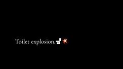 TOILET EXPLOSION (@toiletexplosion3)’s videos with original sound - Ant the proto