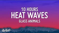 Glass Animals - Heat Waves [10 HOURS LOOP]