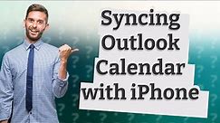 How do I sync my Outlook calendar with my iPhone?