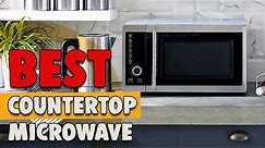 Best Countertop Microwave in 2021 – Reviews From Kitchen Experts!