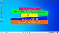 Cara upgrade windows 10 home single language ke windows 10 pro tanpa install ulang
