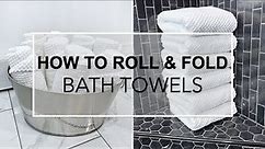 10 UNIQUE AND BEAUTIFUL WAYS TO ROLL AND FOLD A TOWEL - How to make your bathroom feel like a spa