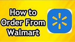 How to Place Order from Walmart