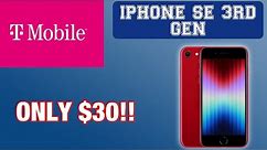 IPhone SE 3rd Gen Only $30 T-Mobile