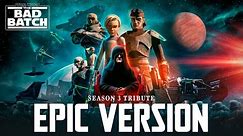 The Bad Batch x Clone Wars Theme | EPIC VERSION (Season 3 Soundtrack)