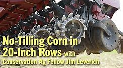 No-Tilling Corn in 20-Inch Rows with Conservation Ag Fellow Jim Leverich