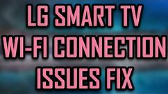 HOW TO FIX LG SMART TV WI-FI CONNECTION ISSUES [2022]
