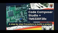 Getting start with Code Composer studio & TMS320x Processor | Debug and build the project using CCS