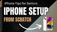 iPhone Tips for Seniors: iPhone Setup From Scratch