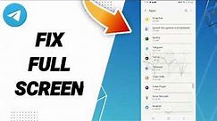 How To Fix Full Screen On Telegram App 2024