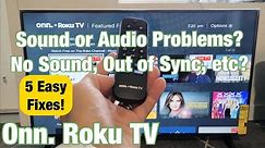 Onn. Roku TV: Sound Not Working Correctly? No Sound, Out of Sync, Sounds Weird? FIXED!