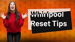 Does Whirlpool have a reset button?